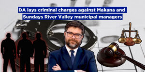 DA lays criminal charges against Makana and Sundays River Valley municipal managers