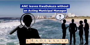 ANC leaves KwaDukuza without an Acting Municipal Manager
