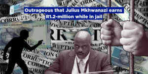 Outrageous that Julius Mkhwanazi earns R1.2-million while in jail