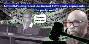 ActionSA’s disgraced, de-barred Teffo really represents the party well