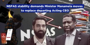 NSFAS stability demands Minister Manamela moves to replace departing Acting CEO