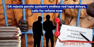 DA rejects parole system’s endless red tape delays, calls for reform now