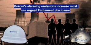 Eskom’s alarming emissions increase must see urgent Parliament disclosure