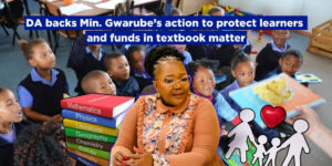 DA backs Min. Gwarube’s action to protect learners and funds in textbook matter