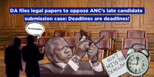 DA files legal papers to oppose ANC’s late candidate submission case: Deadlines are deadlines!