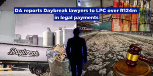 DA reports Daybreak lawyers to LPC over R124m in legal payments