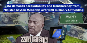 DA demands accountability and transparency from Minister Gayton McKenzie over R20 million VAR funding