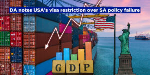 DA notes USA’s visa restriction over SA policy failure