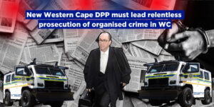 New Western Cape DPP must lead relentless prosecution of organised crime in WC
