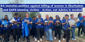 DA launches petition against killing of women in Ekurhuleni, and SAPS blaming victims – Action, not Advice is needed