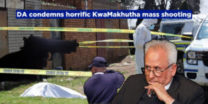 DA condemns horrific KwaMakhutha mass shooting