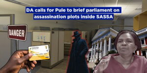 DA calls for Pule to brief parliament on assassination plots inside SASSA