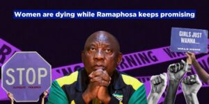 Women are dying while Ramaphosa keeps promising