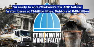 DA ready to end eThekwini’s 5yr ANC failure: Water losses at 21-bil litres, Debtors at R49-bil