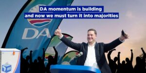 DA momentum is building and now we must turn it into majorities