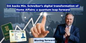 DA backs Min. Schreiber’s digital transformation of Home Affairs: a quantum leap forward