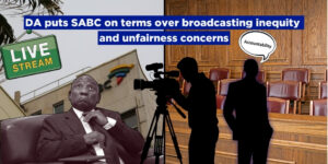 DA puts SABC on terms over broadcasting inequity and unfairness concerns