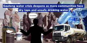Gauteng water crisis deepens as more communities face dry taps and unsafe drinking water