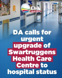 DA calls for urgent upgrade of Swartruggens Health Care Centre to hospital status