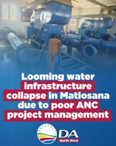 Looming water infrastructure collapse in Matlosana due to poor ANC project management