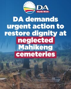 DA demands urgent action to restore dignity at neglected Mahikeng cemeteries