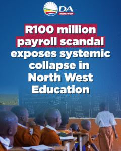 R100 million payroll scandal exposes systemic collapse in North West Education