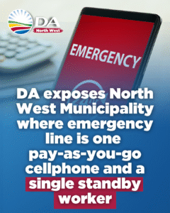 DA exposes North West Municipality where emergency line is one pay-as-you-go cellphone and a single standby worker