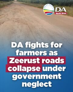 DA fights for farmers as Zeerust roads collapse under government neglect