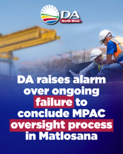 DA raises alarm over ongoing failure to conclude MPAC oversight process in Matlosana
