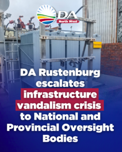 DA Rustenburg escalates infrastructure vandalism crisis to National and Provincial Oversight Bodies