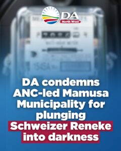 DA condemns ANC-led Mamusa Municipality for plunging Schweizer Reneke into darkness