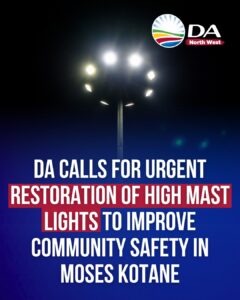 DA calls for urgent restoration of high mast lights to improve community safety in Moses Kotane