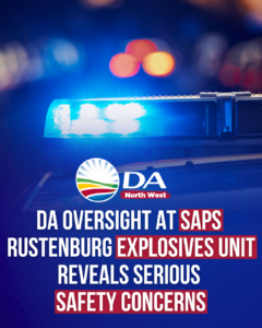 DA oversight at SAPS Rustenburg Explosives Unit reveals serious safety concerns