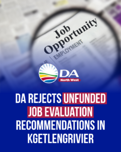 DA rejects unfunded Job Evaluation recommendations in Kgetlengrivier