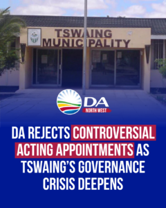 DA rejects controversial acting appointments as Tswaing’s governance crisis deepens