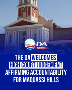 DA welcomes High Court judgement affirming accountability for Maquassi Hills