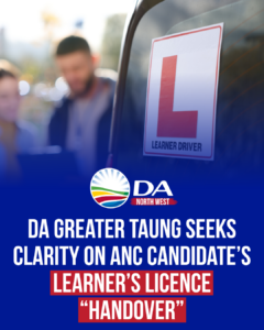 DA Greater Taung seeks clarity on ANC candidate’s Learner’s Licence “handover”