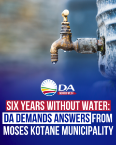 Six years without water: DA demands answers from Moses Kotane Municipality