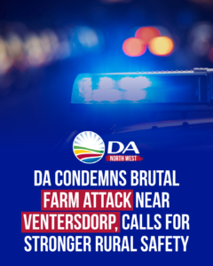 DA condemns brutal farm attack near Ventersdorp, calls for stronger rural safety