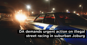 DA demands urgent action on illegal street racing in suburban Joburg