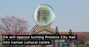 DA will oppose turning Pretoria City Hall into Iranian cultural centre