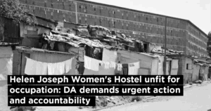 Helen Joseph Women&#8217;s Hostel unfit for occupation: DA demands urgent action and accountability