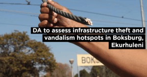 DA to assess infrastructure theft and vandalism hotspots in Boksburg, Ekurhuleni