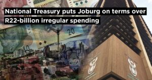 National Treasury puts Joburg on terms over R22-billion irregular spending