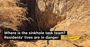 Where is the sinkhole task team? Residents&#8217; lives are in danger