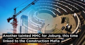 Another tainted MMC for Joburg, this time linked to the Construction Mafia