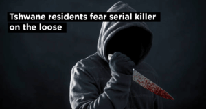 Fears of serial killer in Tshwane demand urgent action