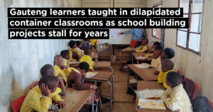 Gauteng learners taught in dilapidated container classrooms as school building projects stall for years