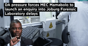 DA pressure forces MEC Mamabolo to launch an enquiry into Joburg Forensic Laboratory delays