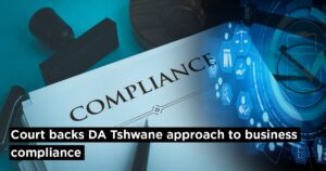 Court backs DA Tshwane approach to business compliance